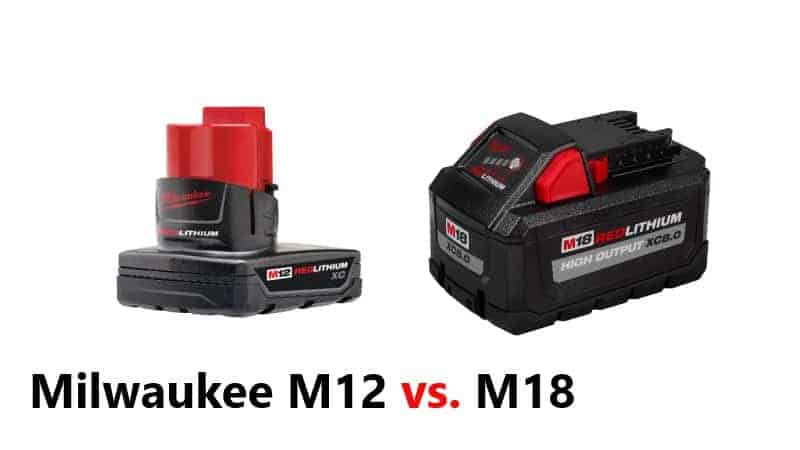 What Is The Difference Between Milwaukee M12 Vs M18 Batteries Rx 